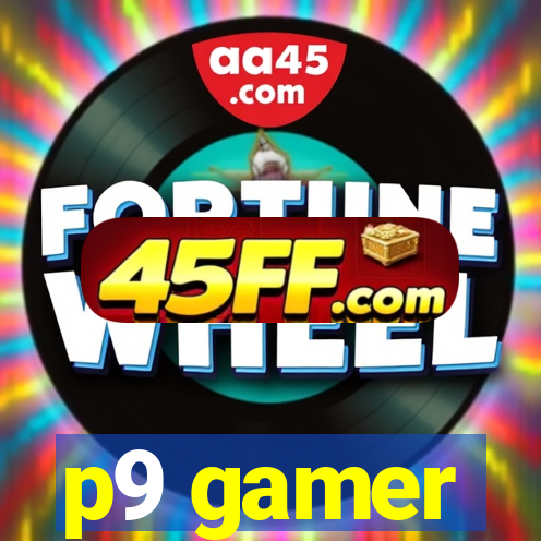 p9 gamer